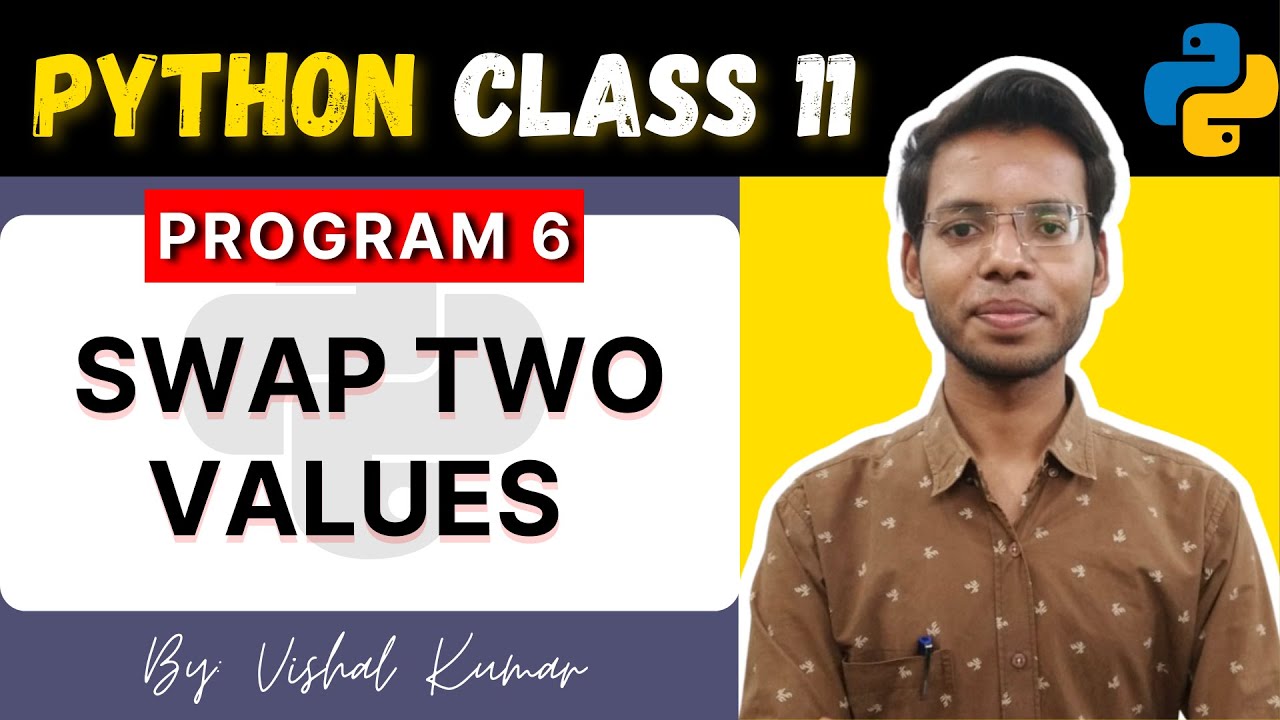 Swap Two Values Program | Python for Class 11 | Program 6 | Vishal ...