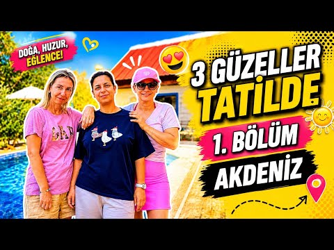 3 GÜZELLER TATİLDE - AKDENİZ 1.BÖLÜM
