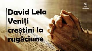 Miniatura de vídeo de "David Lela - Veniți creștini la rugăciune"