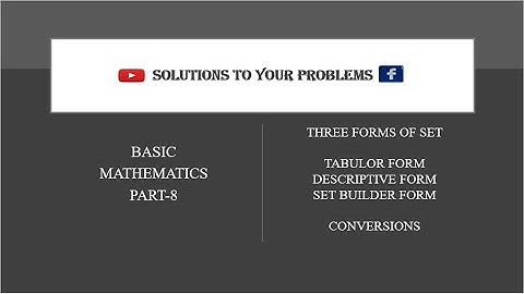 Basic Mathematics Part - 8 II Forms of Set II Tabular Form II Descriptive Form II Set Builder Form I