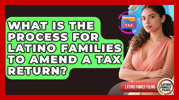 What Is the Process for Latino Families to Amend a Tax Return? | Latino Family Filing News