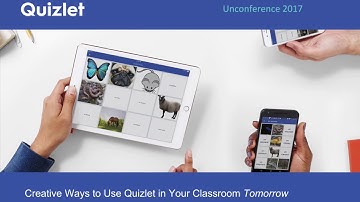 Quizlet Unconference 2017: Creative Ways to Use Quizlet in Your Classroom Tomorrow