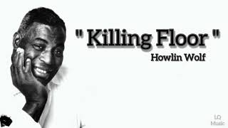 Video thumbnail of "Howlin Wolf - Killing Floor (Lyrics)"