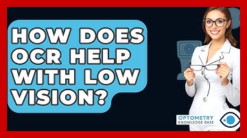How Does OCR Help With Low Vision? - Optometry Knowledge Base