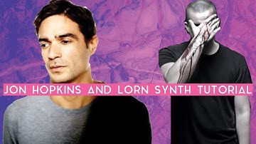 How To Make Organic, Textured Synth Loops Like Jon Hopkins & Lorn [Free Samples]