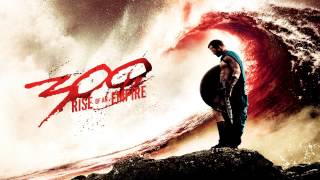 300: Rise Of An Empire - From Man to God King - Soundtrack Score