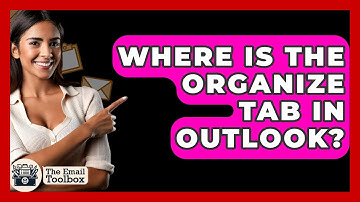 Where Is The Organize Tab In Outlook? - TheEmailToolbox.com