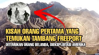 KISAH PENEMUAN TAMBANG EMAS FREEPORT PERTAMA KALI, HARTA KARUN TAK TERBATAS