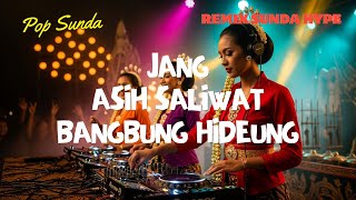 Remix Sunda Hype - Jang Asih Saliwat Bangbung Hideung