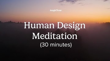 Guided Meditation | Human Design Energy Centers Scan & Embodiment | Insight Timer