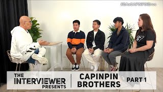 The Interviewer Presents Capinpin Brothers (Part 1)