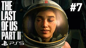 THE LAST OF US 2 PS5 Walkthrough 60 FPS Gameplay - Part 7 ELLIE GOES TO SPACE !! (No Commentary)