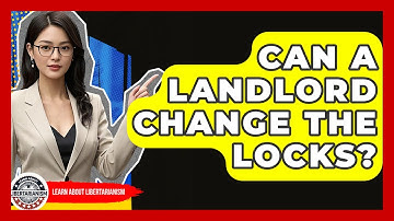 Can A Landlord Change The Locks? - Learn About Libertarianism
