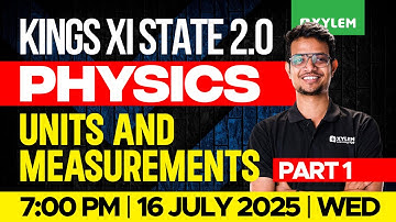 KINGS XI STATE 2.0 PHYSICS | UNITS AND MEASUREMENTS - PART 1 | Xylem Plus One NEET / JEE