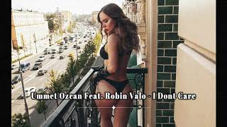 Ummet Ozcan - I Don't Care (ft. Robin Valo) (Audio)