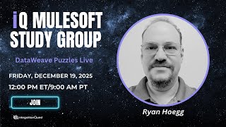 Free iQ MuleSoft Study Group (12/19): DataWeave Puzzles Live with Ryan Hoegg
