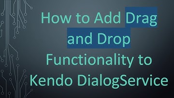How to Add Drag and Drop Functionality to Kendo DialogService
