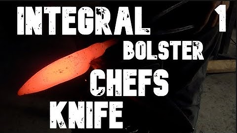 Forging an INTEGRAL BOLSTER CHEF Knife Part 1 | Ep. 22