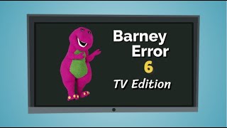 Barney Error 6 Tv Edition