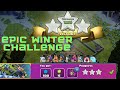 How to complete impossible Epic Winter challenge by LEGEND KNIGHT!!!! clash of clans 2020