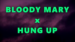 Bloody Mary x Hung Up (slowed + reverb)