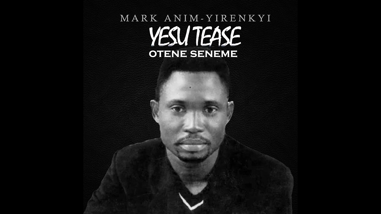 Mark Anim Yirenkyi   Otene Seneme Official Audiotrack