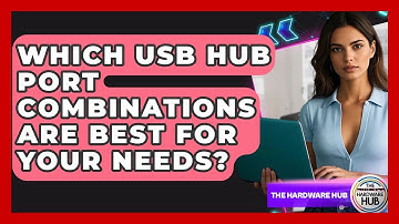 Which USB Hub Port Combinations Are Best For Your Needs? - The Hardware Hub