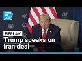 REPLAY: Deal will mean 'Iran will never have a nuclear weapon', says Trump • FRANCE 24 English