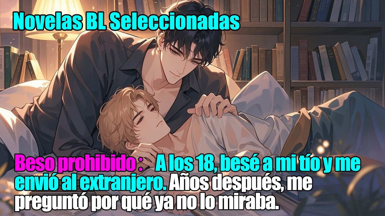 BL completo 📚 Beso prohibido：Besé a mi tío y me enviaron al extranjero. #bl #lgbtiq #romance