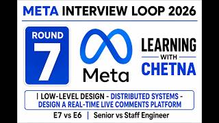 Meta Interview Loop | Round 7 |Distributed Systems -Design a Real-Time Live Comments Platform|E5, E6