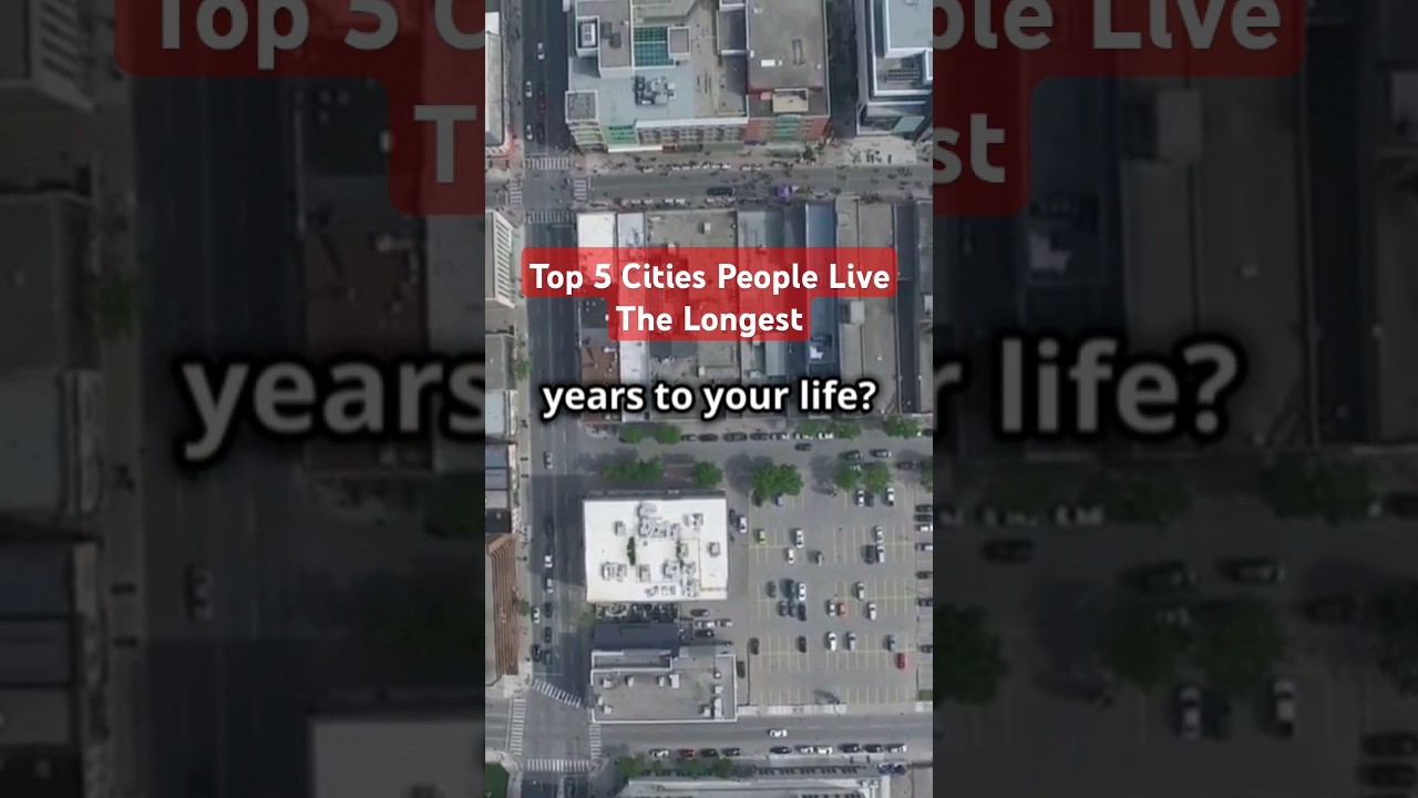 Top 5 Cities People Live The Longest 