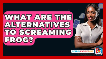 What Are The Alternatives To Screaming Frog? - SearchEnginesHub.com