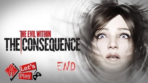 Time for Consequences | The Evil Within: The Consequence END