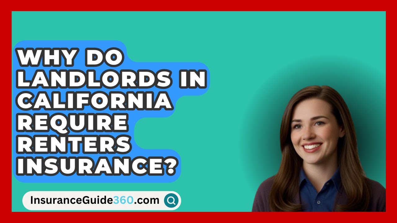 Why Do Landlords in California Require Renters Insurance? -  InsuranceGuide360.com