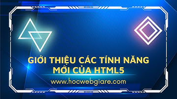 Giới thiệu các tính năng mới của HTML5