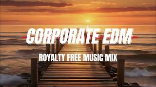 1 Hour Royalty Free Corporate EDM Music Mix | Perfect Background for Work \& Creativity