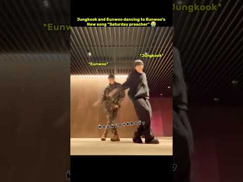 Jungkook And Eunwoo Dancing To Eunwoo S New Song Saturday Preacher Jungkook Eunwoo Bts Shorts