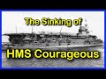 The Sinking of HMS Courageous 1939