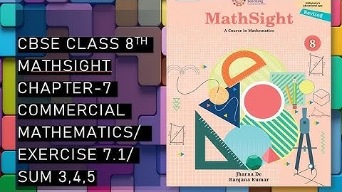 CBSE/Class 8th/Mathsight/Chapter 7- Commercial Mathematics/ Exercise 7.1/Sum 3,4,5