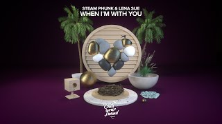 Steam Phunk & Lena Sue - When I'm With You