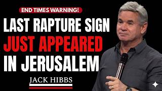 THE LAST RAPTURE SIGN JUST APPEARED IN JERUSALEM || JACK HIBBS