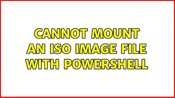 Cannot mount an ISO image file with PowerShell (3 Solutions!!)