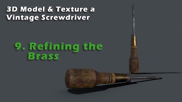 Tutorial: 3D Modeling & Texturing a Screwdriver - 09 (Refining the Brass)