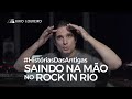 História das Antigas #14  Saindo na Mão no Rock in Rio