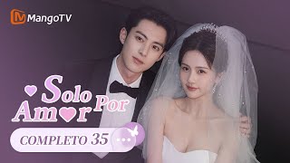 【Episodios 35】Bai Lu y Dylan Wang conocerse a familia mutuamente | Solo por Amor | MangoTV Spanish