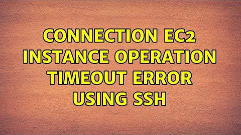 Connection ec2 instance operation timeout error using ssh (2 Solutions!!)