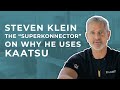 Steven klein the superkonnector discusses why he uses kaatsu