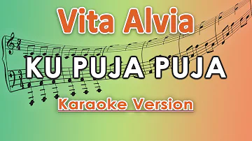 Vita Alvia - Ku Puja Puja (Karaoke Lirik Tanpa Vokal) by regis