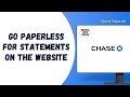 HOW TO GO PAPERLESS FOR CHASE BANK STATEMENTS ON THE WEBSITE