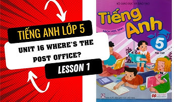 Tiếng Anh Lớp 5 Unit 16: Where